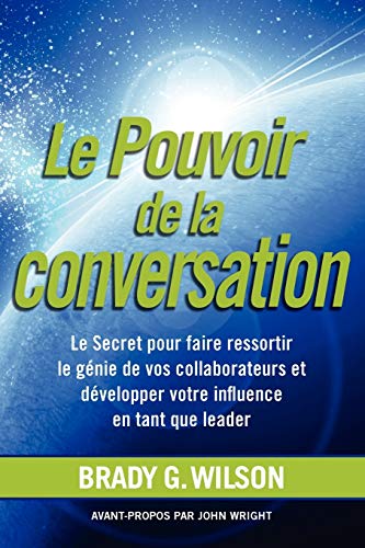 Le Pouvoir De La Conversation Le Secret Pour Faire Ressortir Le G Nie De Vos Co [Paperback]