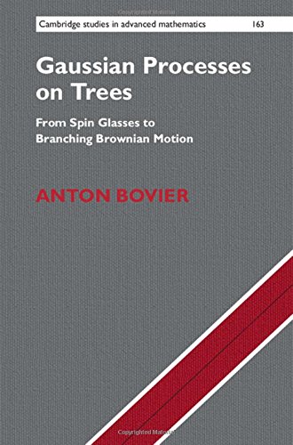 Gaussian Processes on Trees From Spin Glasses to Branching Brownian Motion [Hardcover]