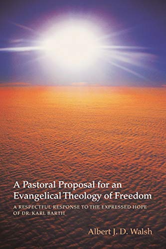 Pastoral Proposal for an Evangelical Theology of Freedom  A Respectful Response [Paperback]