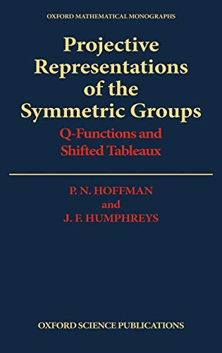 Projective Representations of the Symmetric Groups Q-Functions and Shifted Tabl [Hardcover]