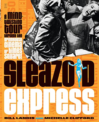 Sleazoid Express A Mind-Tisting Tour Through the Grindhouse Cinema of Times Sq [Paperback]