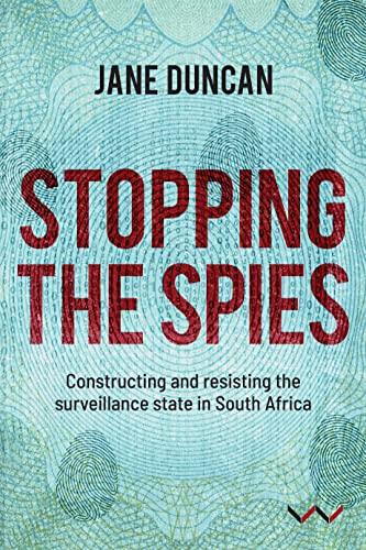 Stopping the Spies Constructing and resisting the surveillance state in South A [Paperback]