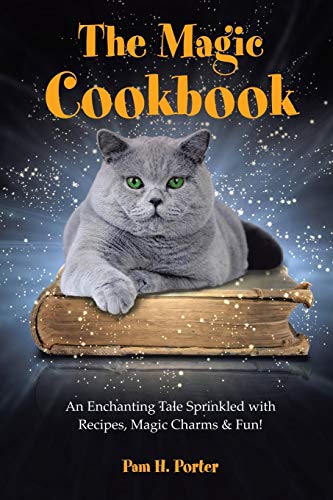 The Magic Cookbook An Enchanting Tale Sprinkled With Recipes, Magic Charms & Fu [Paperback]