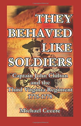 They Behaved Like Soldiers Captain John Chilton And The Third Virginia Regiment [Paperback]