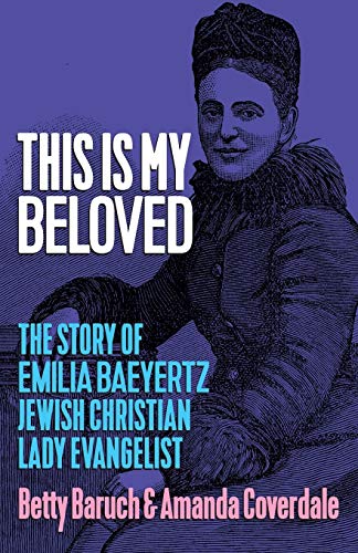 This Is My Beloved The Story Of Emilia Baeyertz, Jeish Christian Lady Evangeli [Paperback]