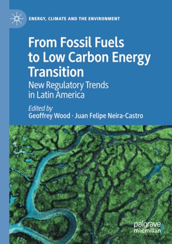 From Fossil Fuels to Low Carbon Energy Transition: New Regulatory Trends in Lati [Paperback]