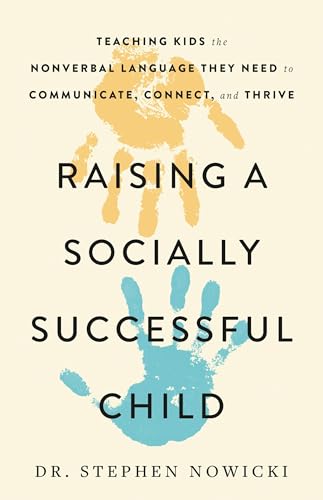 Raising a Socially Successful Child: Teaching Kids the Nonverbal Language They N [Hardcover]