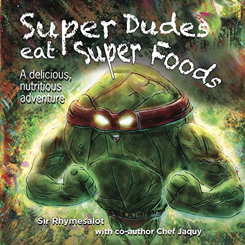 Super Dudes Eat Super Foods: A delicious, nutritious adventure [Hardcover]