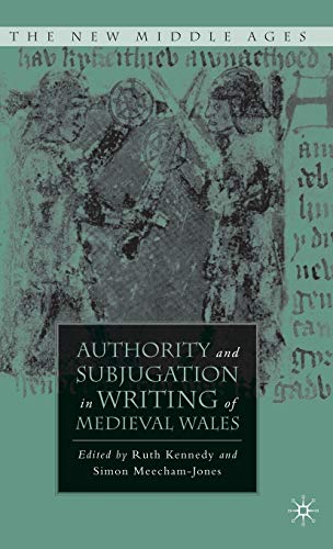 Authority and Subjugation in Writing of Medieval Wales [Hardcover]