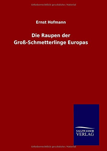 Die Raupen Der Gro_-Schmetterlinge Europas (german Edition) [Hardcover]