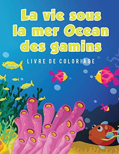 La Vie Sous La Mer Ocean Des Gamins Livre De Coloriage (french Edition) [Paperback]