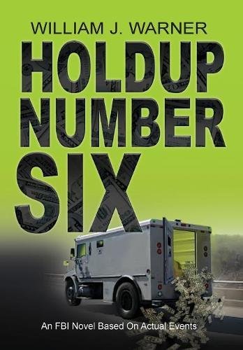 Holdup Number Six, An Fbi Novel Based On Actual Events [Hardcover]