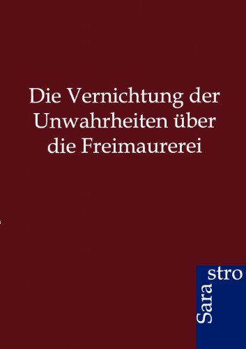 Die Vernichtung Der Unahrheiten ber Die Freimaurerei (german Edition) [Paperback]