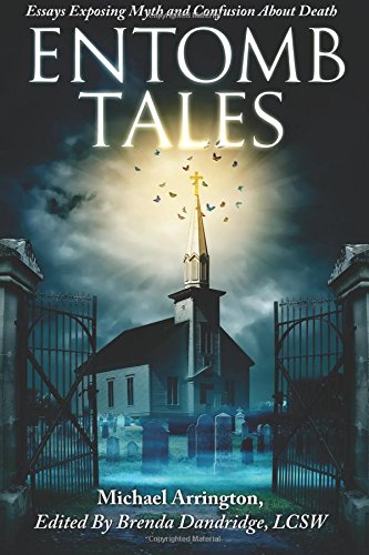 Entomb Tales Essays Exposing Myth And Confusion About Death [Paperback]