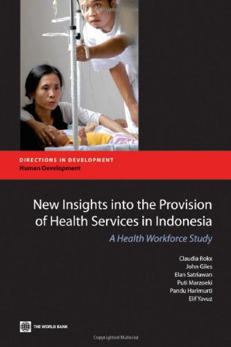 Ne Insights into the Provision of Health Services in Indonesia A Health Workfo [Paperback]