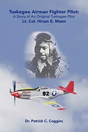 Tuskegee Airman Fighter Pilot A Story Of An Original Tuskegee Pilot Lt. Col. Hi [Paperback]