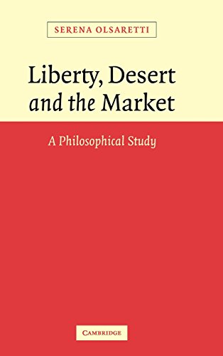 Liberty, Desert and the Market A Philosophical Study [Hardcover]