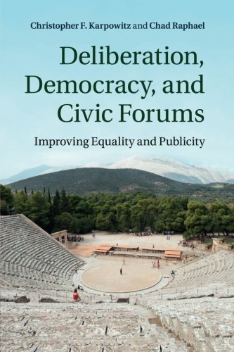 Deliberation, Democracy, and Civic Forums Improving Equality and Publicity [Paperback]