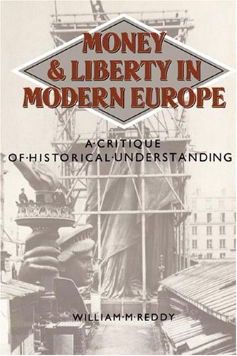 Money and Liberty in Modern Europe A Critique of Historical Understanding [Paperback]