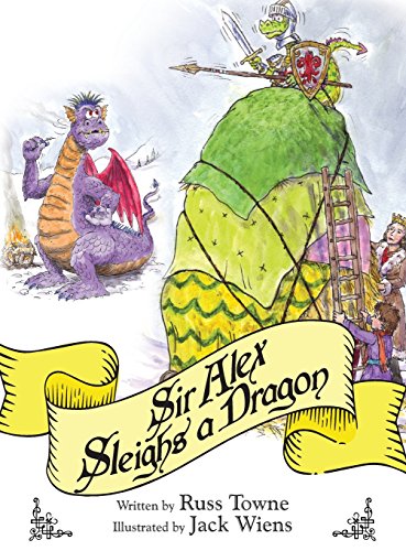 Sir Alex Sleighs a Dragon [Hardcover]