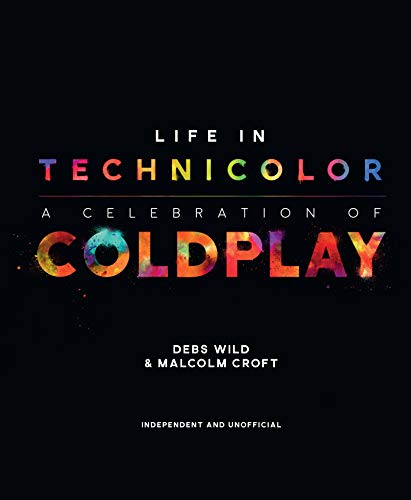 LIFE IN TECHNICOLOR: A CELEBRATION OF COLDPLAY [Hardcover]