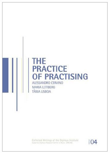 The Practice Of Practising (collected Writings Of The Orpheus Institute) [Paperback]