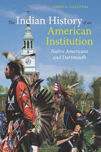 The Indian History of an American Institution Native Americans and Dartmouth [Paperback]