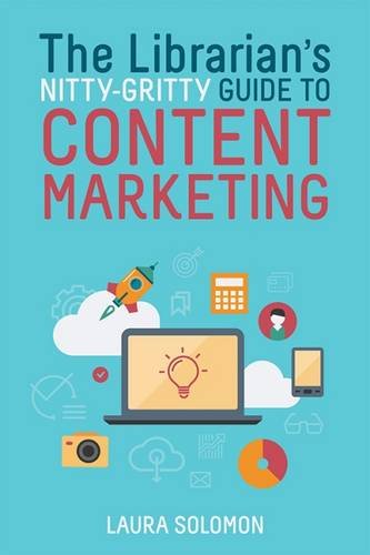 The Librarian's Nitty Gritty Guide To Content Marketing [Paperback]