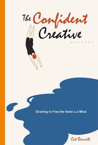 The Confident Creative: Drawing to Free the Hand and Mind [Paperback]