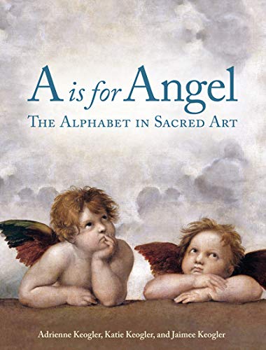 A is for Angel: The Alphabet in Sacred Art [Hardcover]