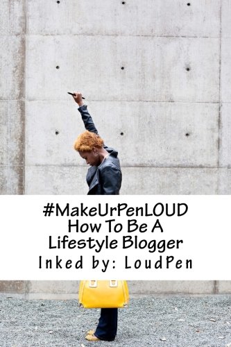 makeurpenloud Ho To Be A Lifestyle Blogger [Paperback]