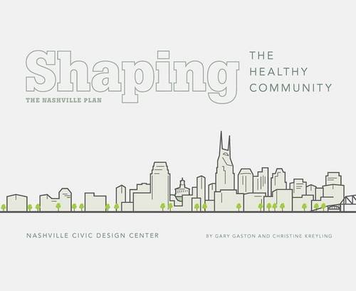 Shaping The Healthy Community: The Nashville Plan [Paperback]