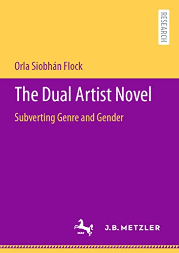 The Dual Artist Novel: Subverting Genre and Gender [Paperback]