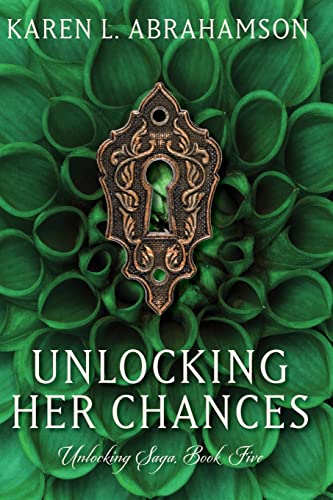 Unlocking Her Chances (the Unlocking (peachland) Series) (volume 5) [Paperback]