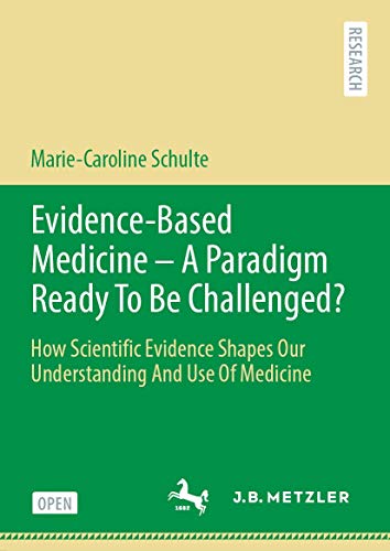 Evidence-Based Medicine - A Paradigm Ready To Be Challenged?: How Scientific Evi [Hardcover]