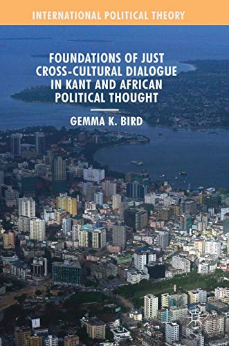 Foundations of Just Cross-Cultural Dialogue in Kant and African Political Though [Hardcover]