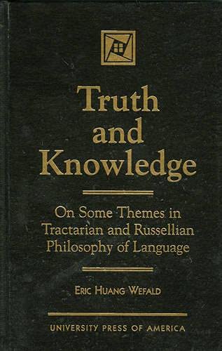 Truth and Knowledge: On Some Themes in Tractarian and Russellian Philosophy of L [Hardcover]