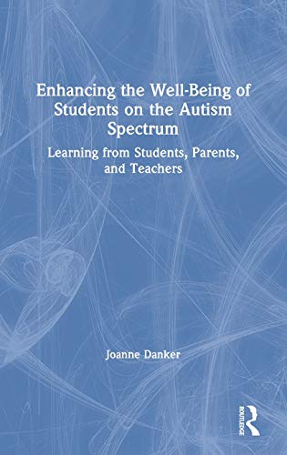 Enhancing the Well-Being of Students on the Autism Spectrum Learning from Stude [Hardcover]