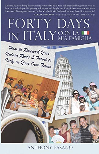 Forty Days In Italy Con La Mia Famiglia Ho To Research Your Italian Roots & Tr [Paperback]