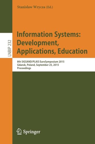 Information Systems Development, Applications, Education 8th SIGSAND/PLAIS Eur [Paperback]