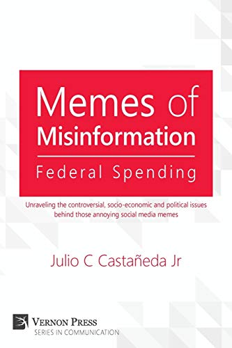 Memes Of Misinformation Federal Spending Unraveling The Controversial, Socio-E [Paperback]