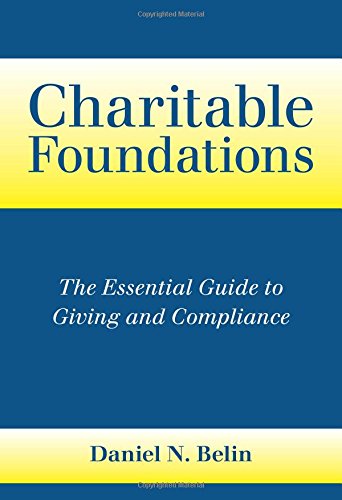 Charitable Foundations: The Essential Guide To Giving And Compliance [Hardcover]