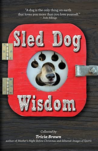 Sled Dog Wisdom Humorous And Heartarming Tales Of Alaska's Mushers (revised 2n [Paperback]