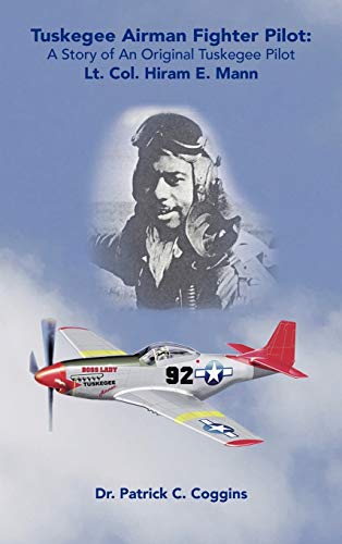 Tuskegee Airman Fighter Pilot A Story Of An Original Tuskegee Pilot Lt. Col. Hi [Hardcover]