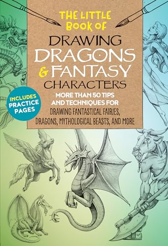 The Little Book of Drawing Dragons & Fantasy Characters: More than 50 tips a [Paperback]