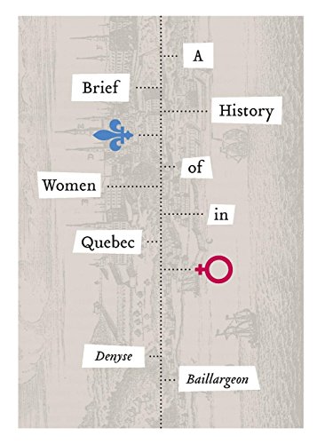 A Brief History of Women in Quebec [Paperback