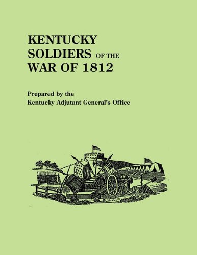 Kentucky Soldiers of the War of 1812  With an Added Index [Paperback]