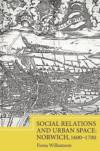 Social Relations and Urban Space Norich, 1600-1700 [Hardcover]