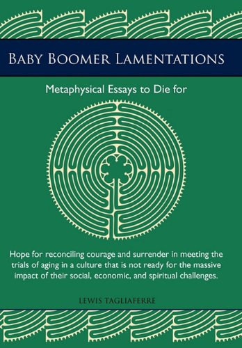 Baby Boomer Lamentations  Metaphysical Essays to Die For [Paperback]