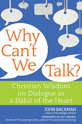 Why Can't We Talk?: Christian Wisdom on Dialogue as a Habit of the Heart [Paperback]